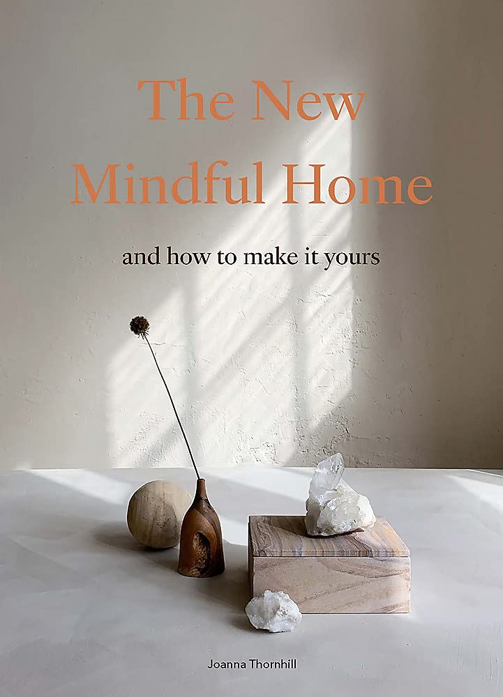 The New Mindful Home by Joanna Thornhill