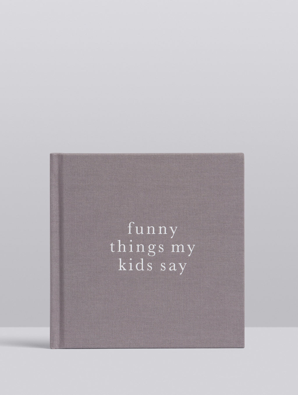 Funny Things My Kids Say - Grey