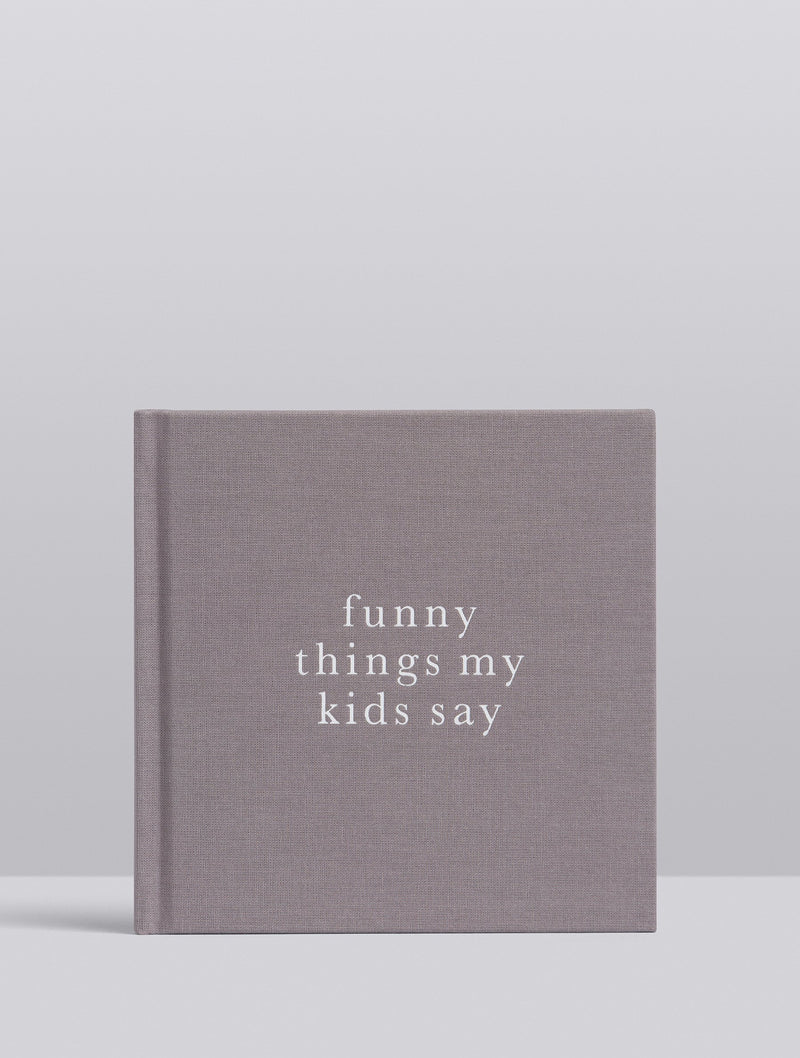 Funny Things My Kids Say - Grey