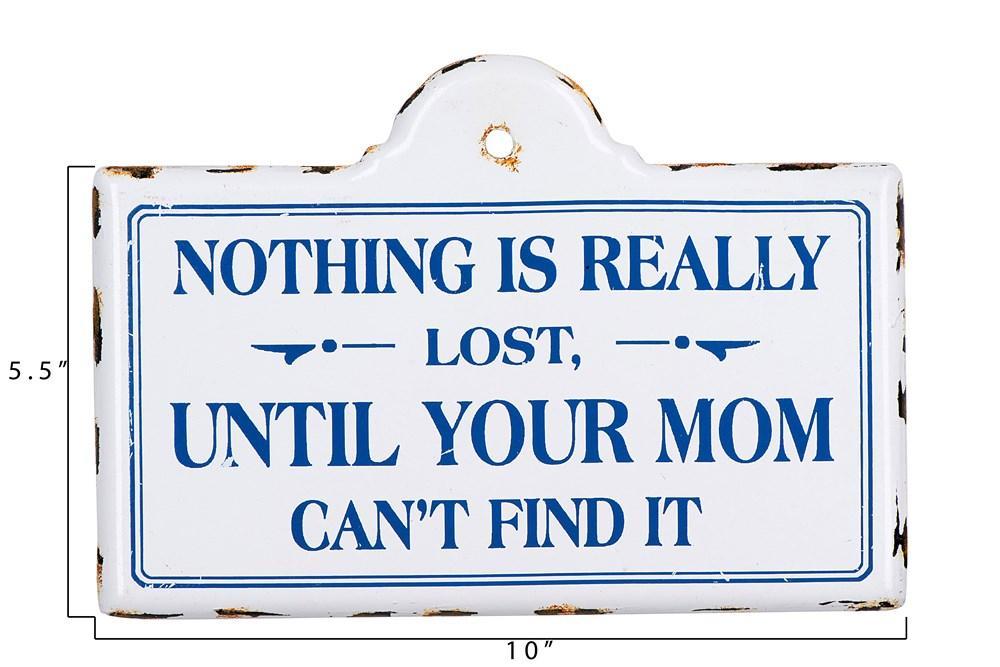 Nothing Is Really Lost Until Your Mom Can't FInd It Wall Decor