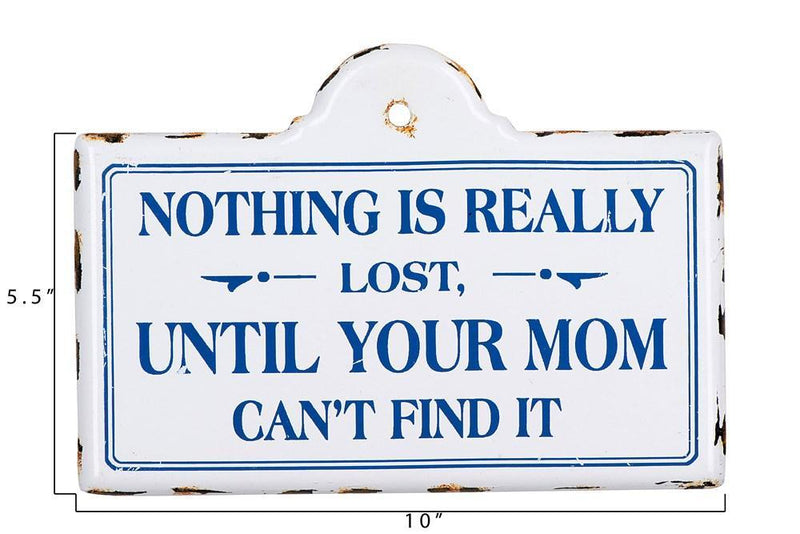 Nothing Is Really Lost Until Your Mom Can't FInd It Wall Decor