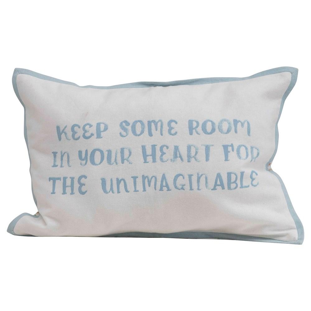 Keep Some Room In Your Heart For The Unimaginable Printed Pillow