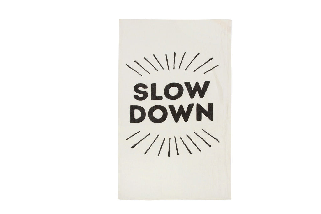 Slow Down Tea Towel